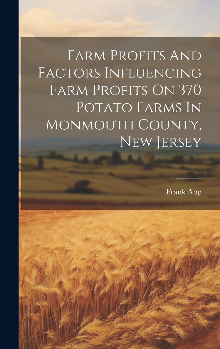 Farm Profits And Factors Influencing Farm Profits On 370 Potato Farms In Monmouth County, New Jersey Natural Sciences