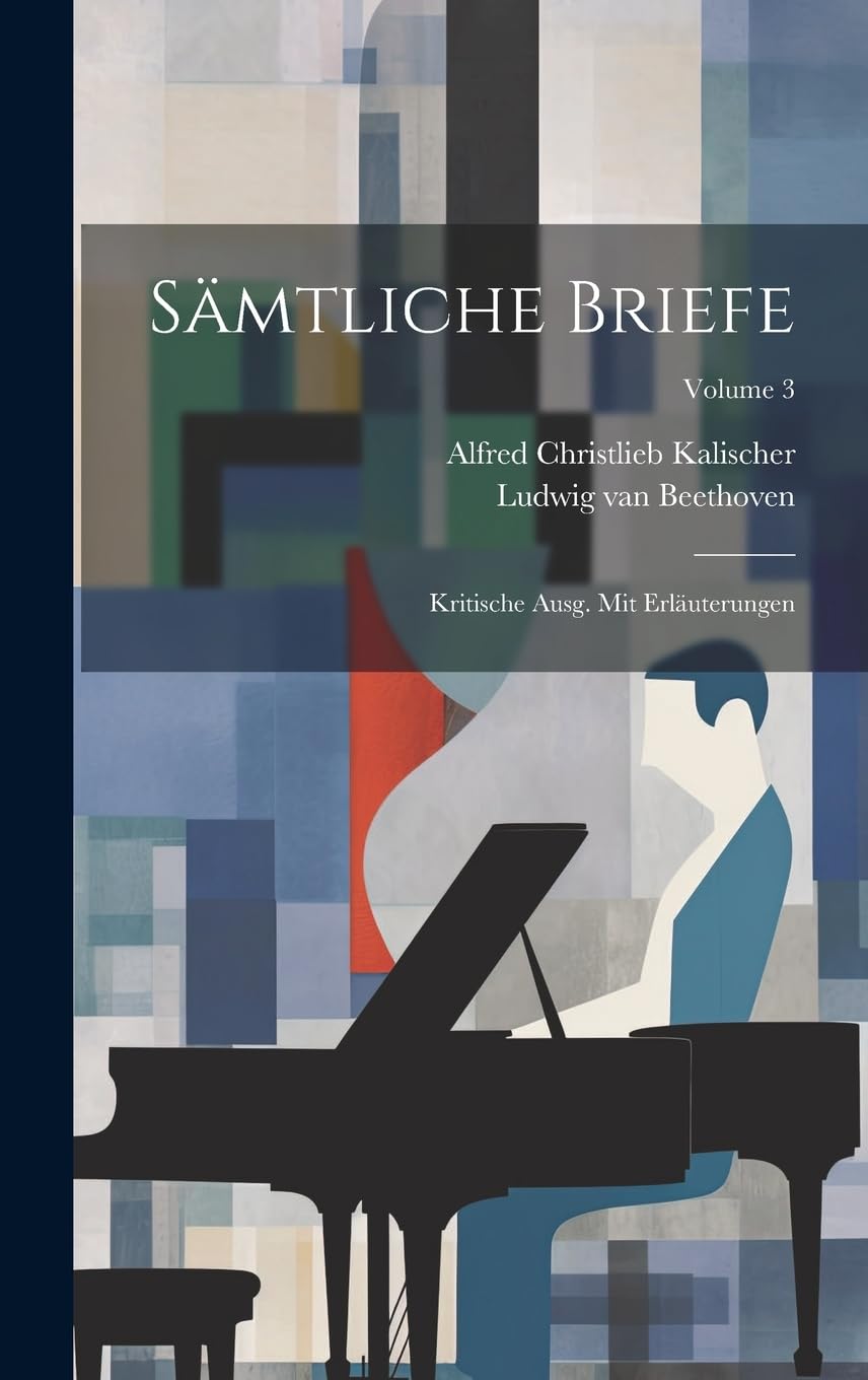 Sämtliche Briefe; kritische Ausg. mit Erläuterungen; Volume 3 Arts & Music