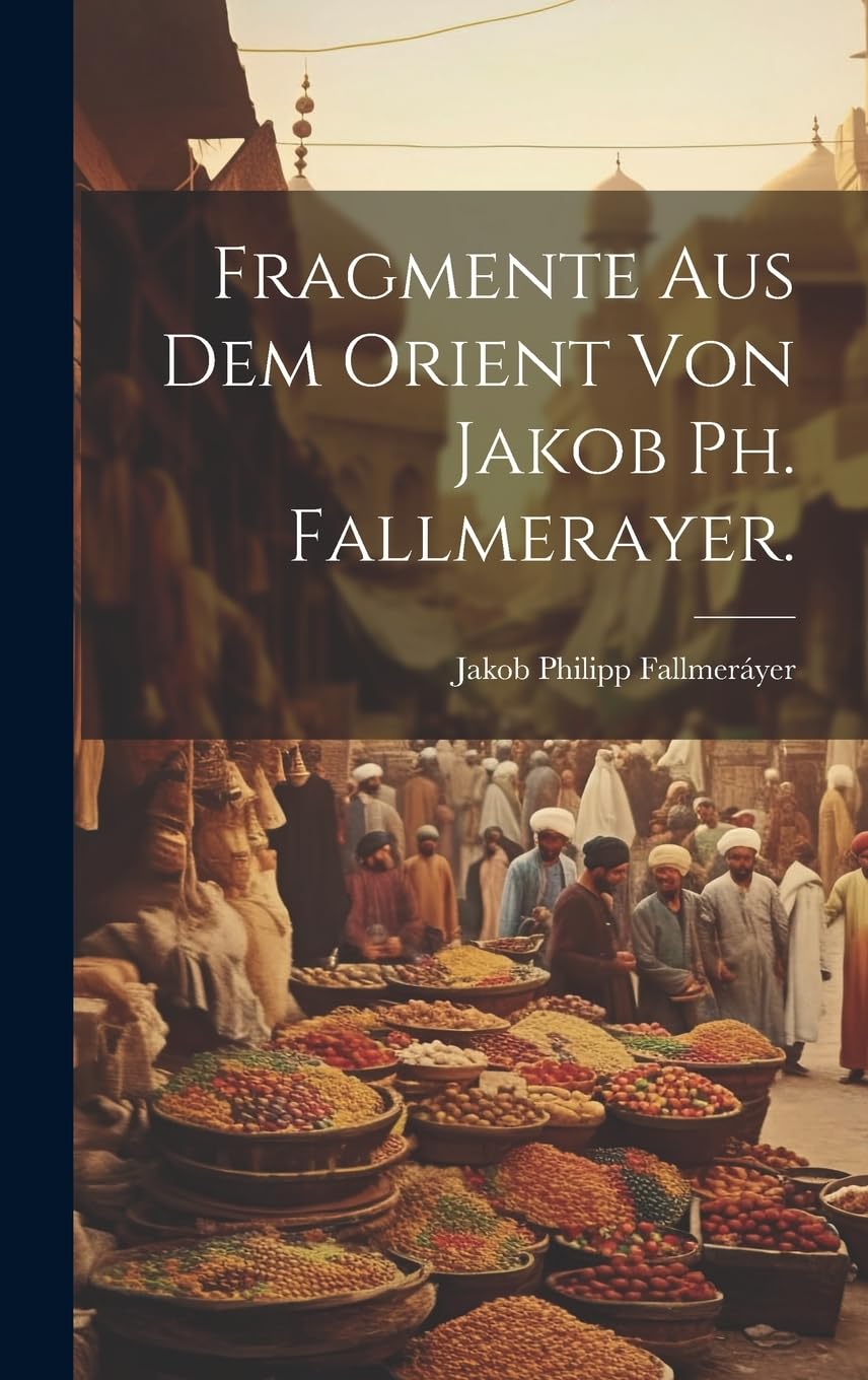 Fragmente aus dem Orient von Jakob Ph. Fallmerayer. Leisure, Home & Garden