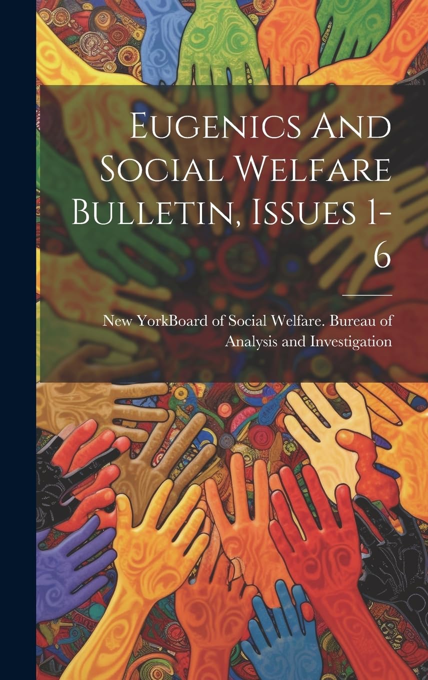 Eugenics And Social Welfare Bulletin, Issues 1-6 Social Sciences