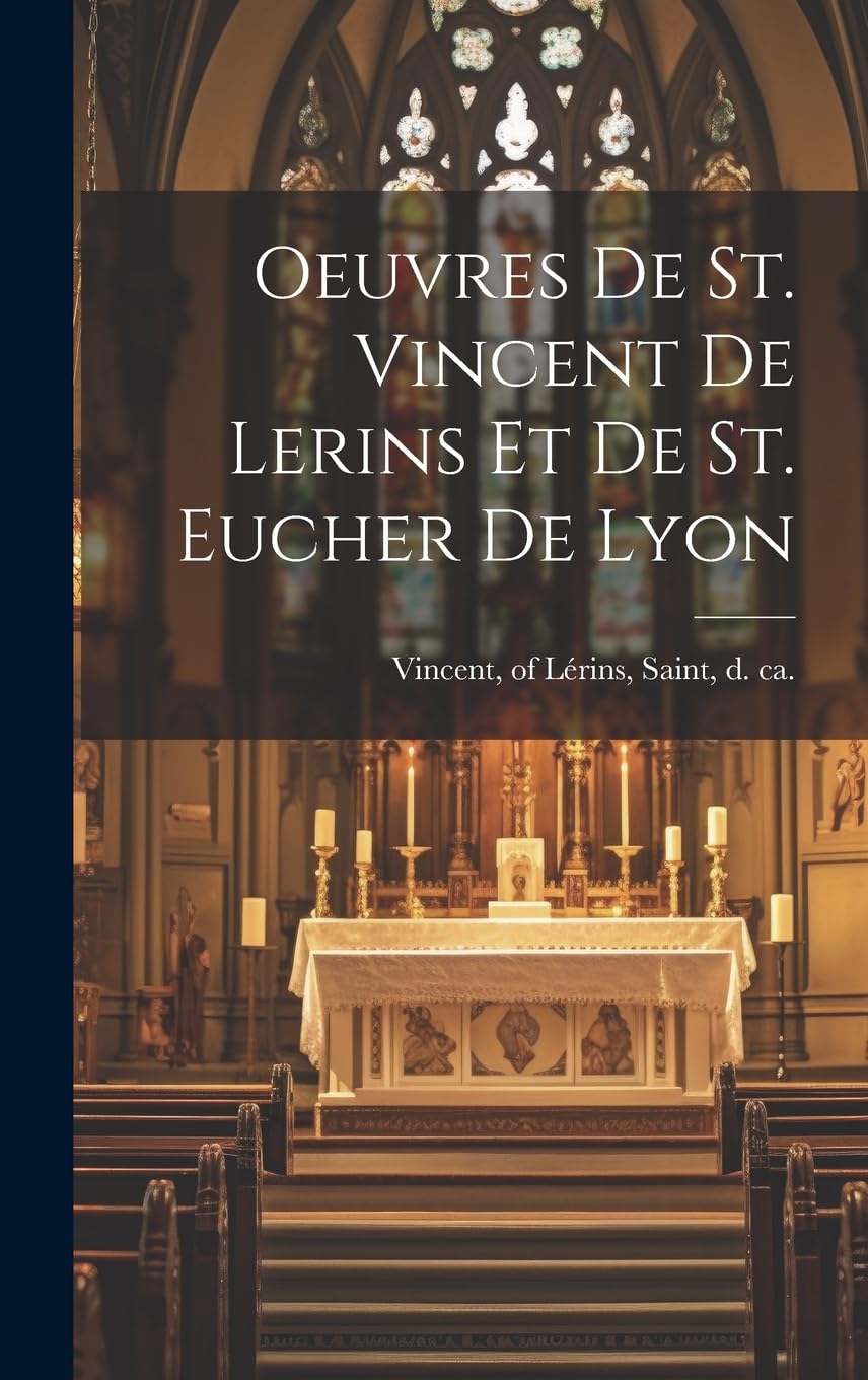 Oeuvres De St. Vincent De Lerins Et De St. Eucher De Lyon Politics & History