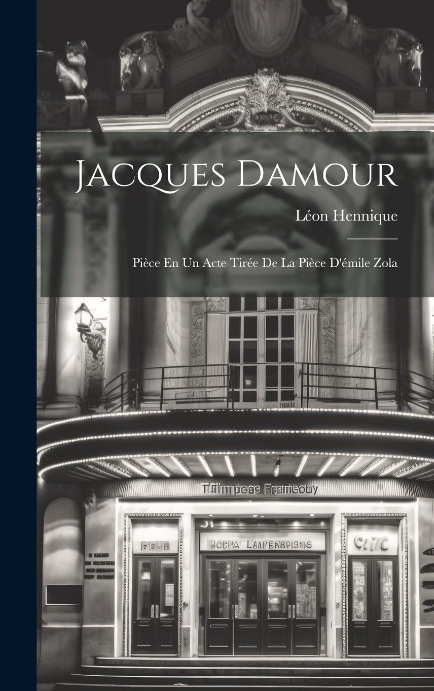 Jacques Damour: Pièce En Un Acte Tirée De La Pièce D'émile Zola Drama