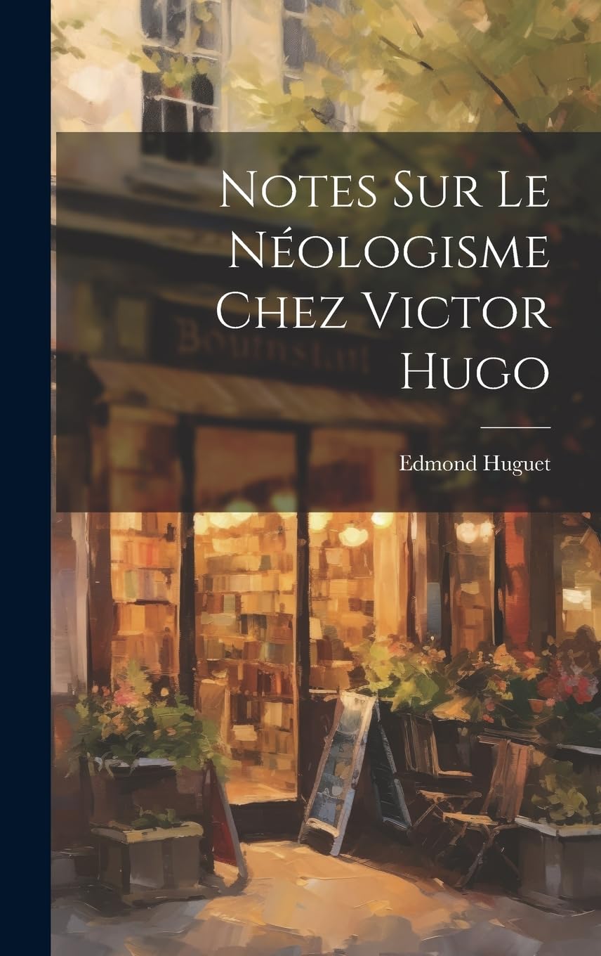 Notes Sur Le Néologisme Chez Victor Hugo Contemporary literature