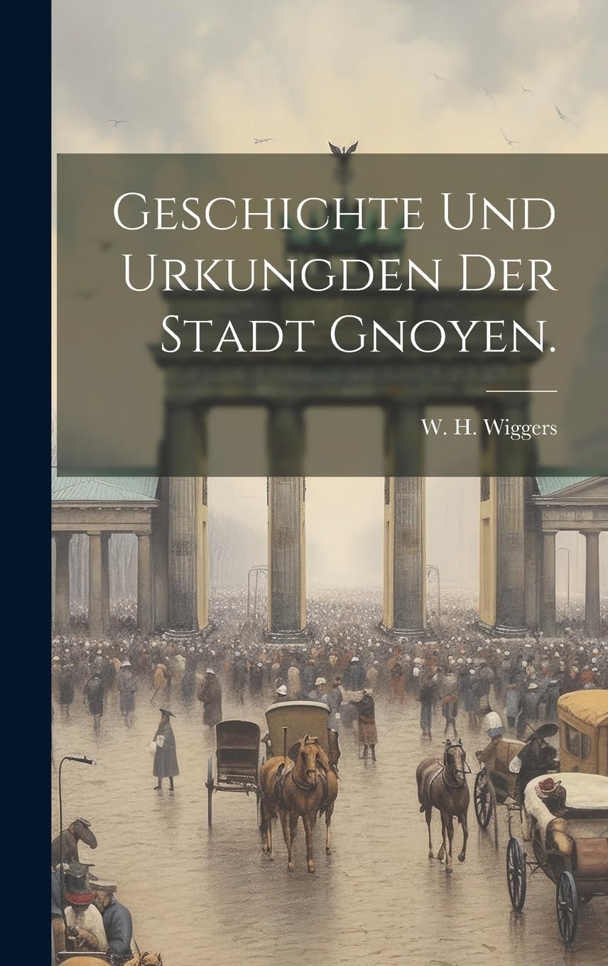 Geschichte und Urkungden der Stadt Gnoyen. Politics & History