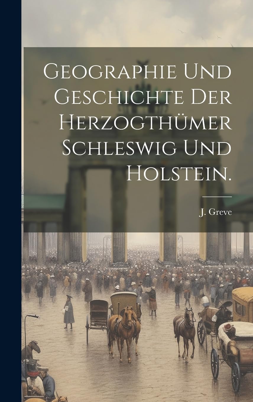 Geographie und Geschichte der Herzogthümer Schleswig und Holstein. Memories