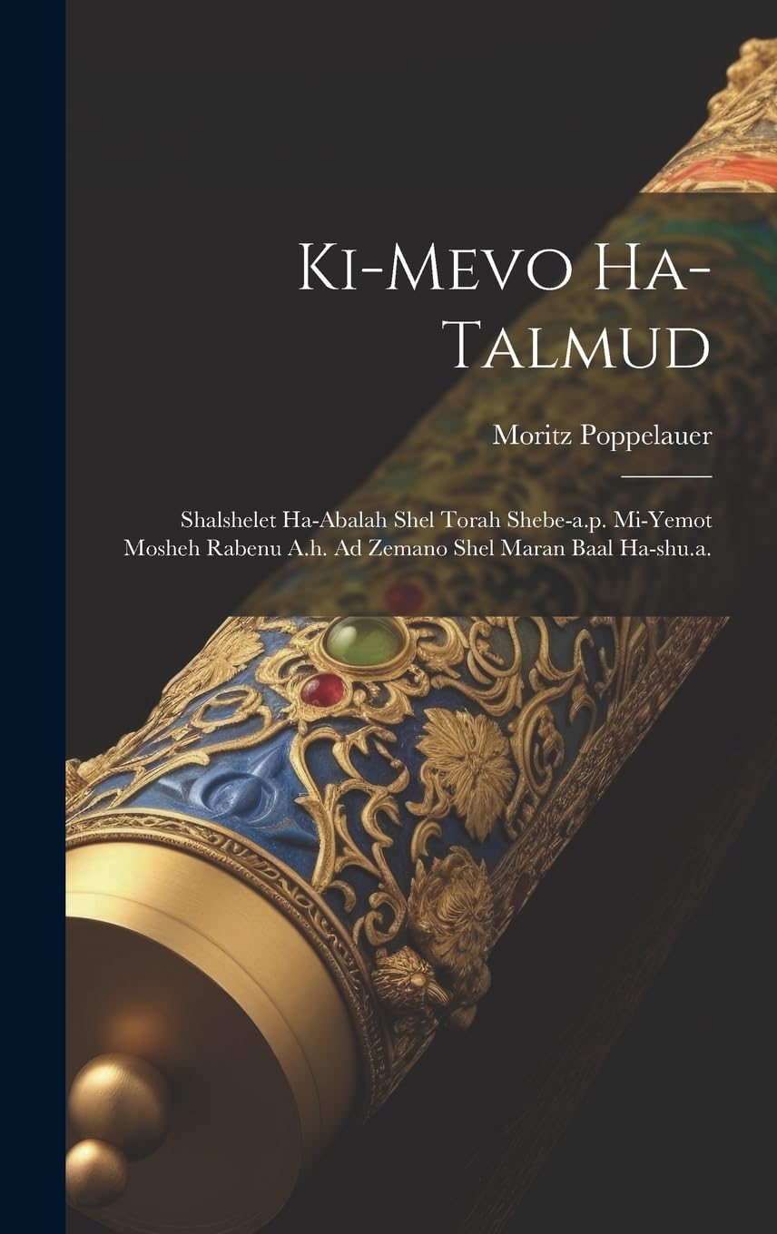 Ki-mevo Ha-talmud: Shalshelet Ha-abalah Shel Torah Shebe-a.p. Mi-yemot Mosheh Rabenu A.h. Ad Zemano Shel Maran Baal Ha-shu.a. Politics & History