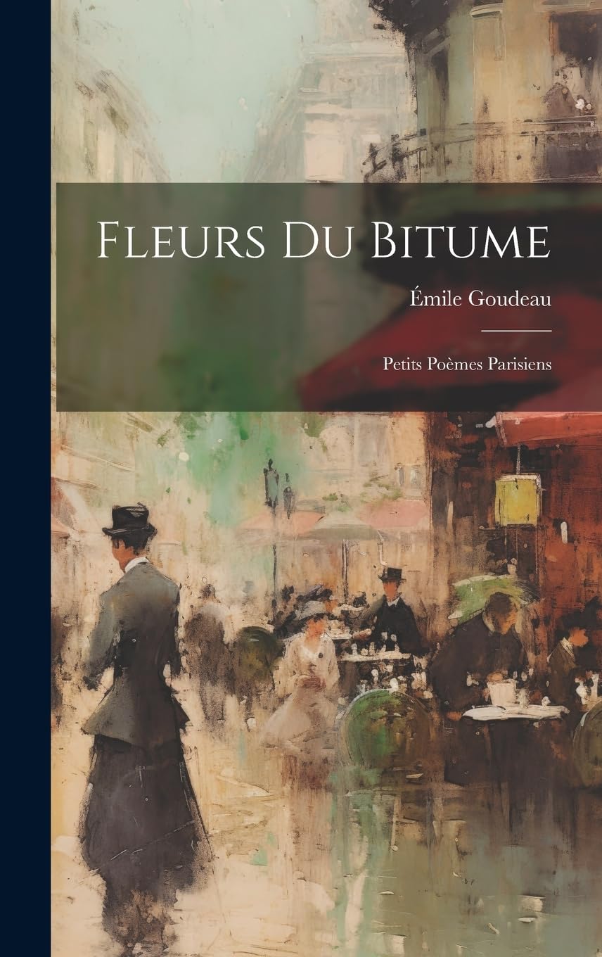 Fleurs Du Bitume: Petits Poèmes Parisiens Poetry