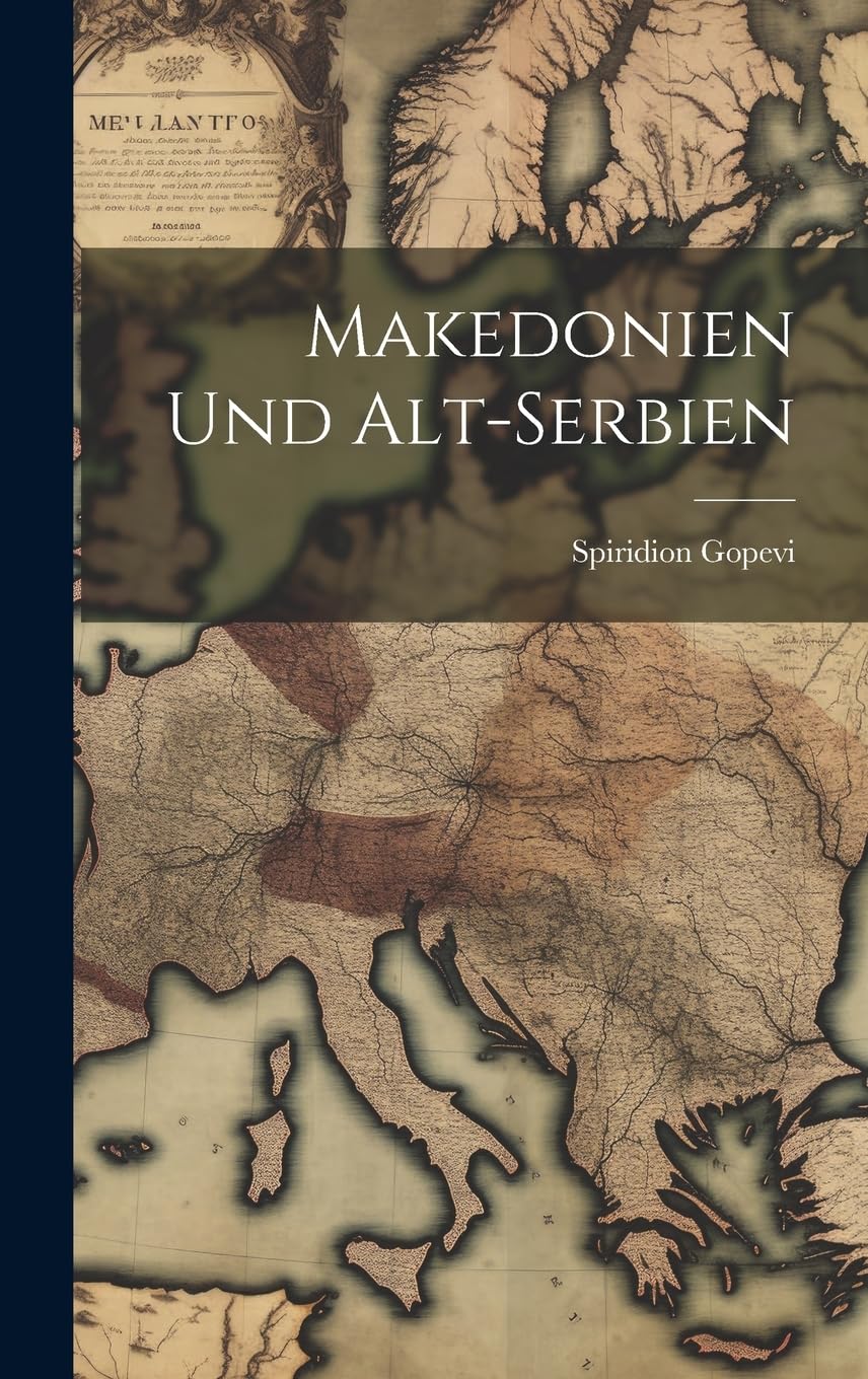 Makedonien Und Alt-serbien Politics & History