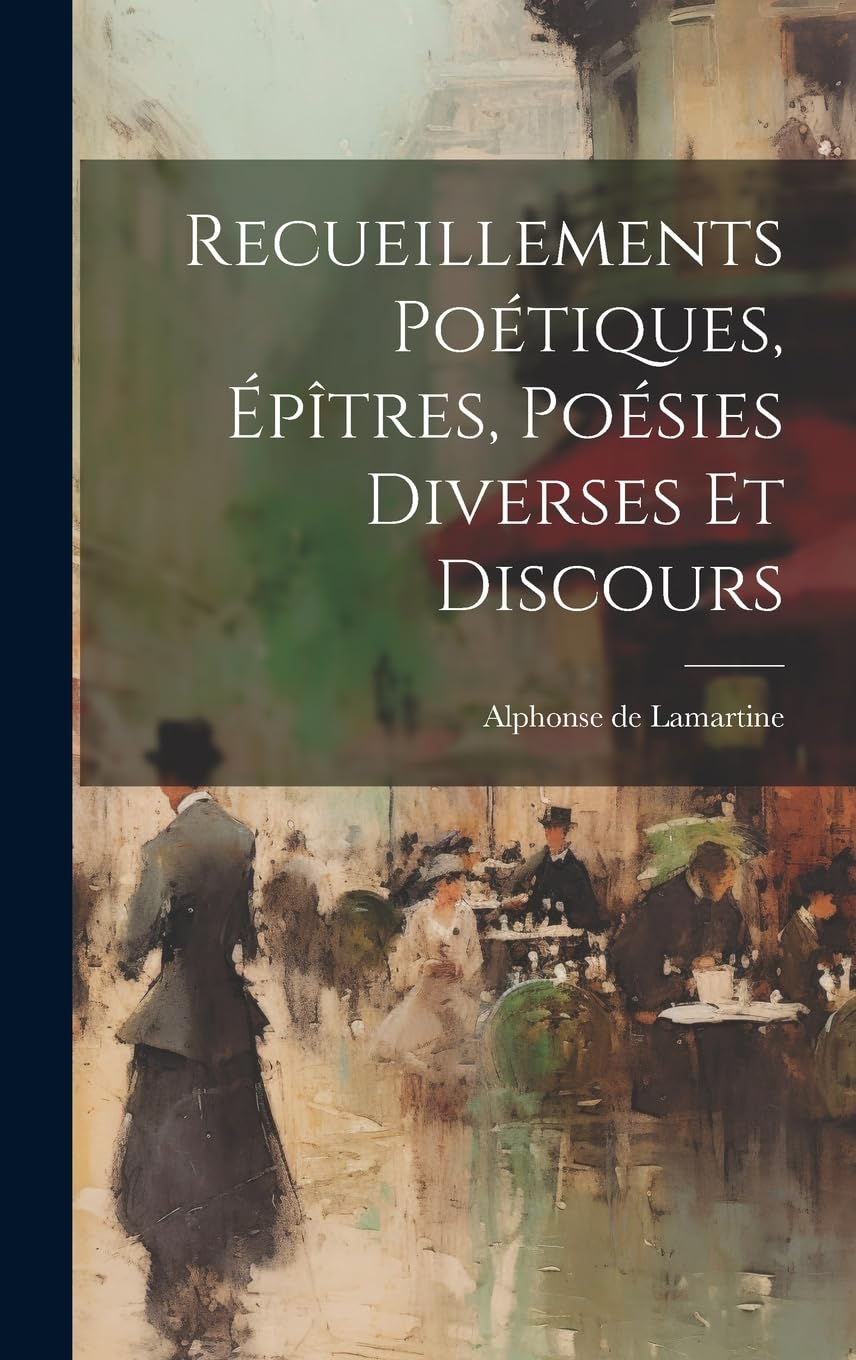 Recueillements Poétiques, Épîtres, Poésies Diverses Et Discours Poetry