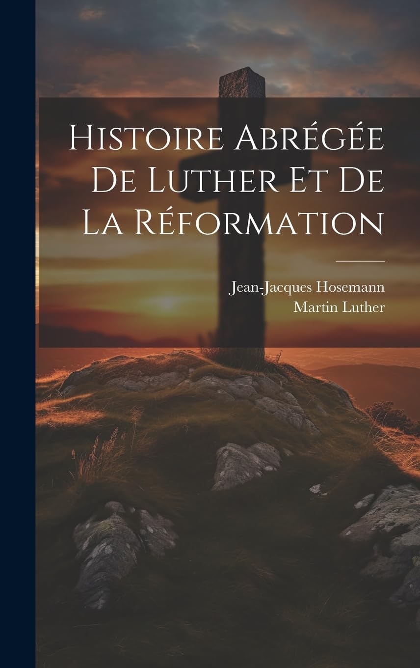 Histoire Abrégée De Luther Et De La Réformation Politics & History