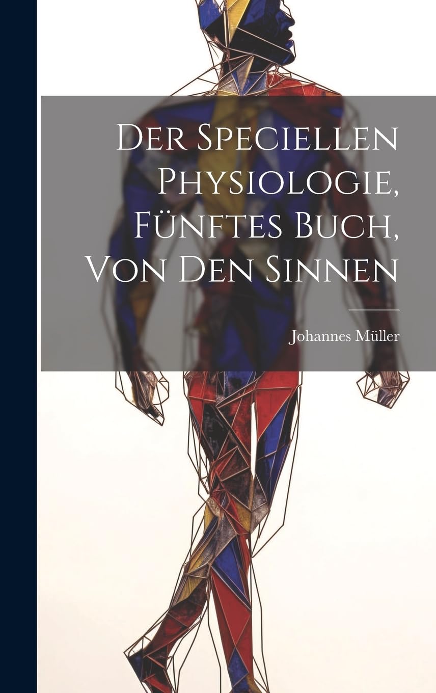 Der speciellen Physiologie, Fünftes Buch, Von den Sinnen Natural Sciences