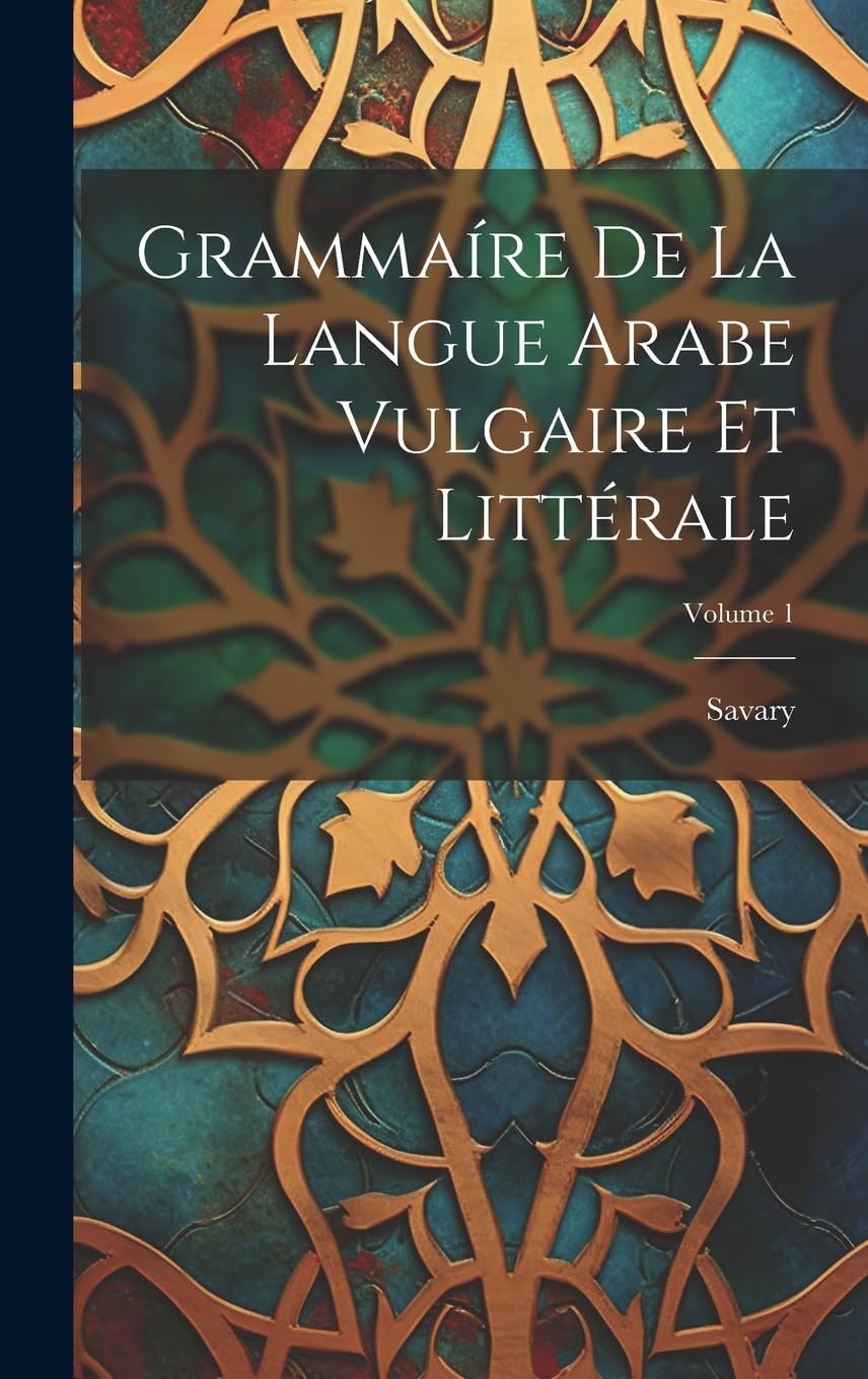 Grammaíre De La Langue Arabe Vulgaire Et Littérale; Volume 1 Foreign Languages ​​& Dictionaries