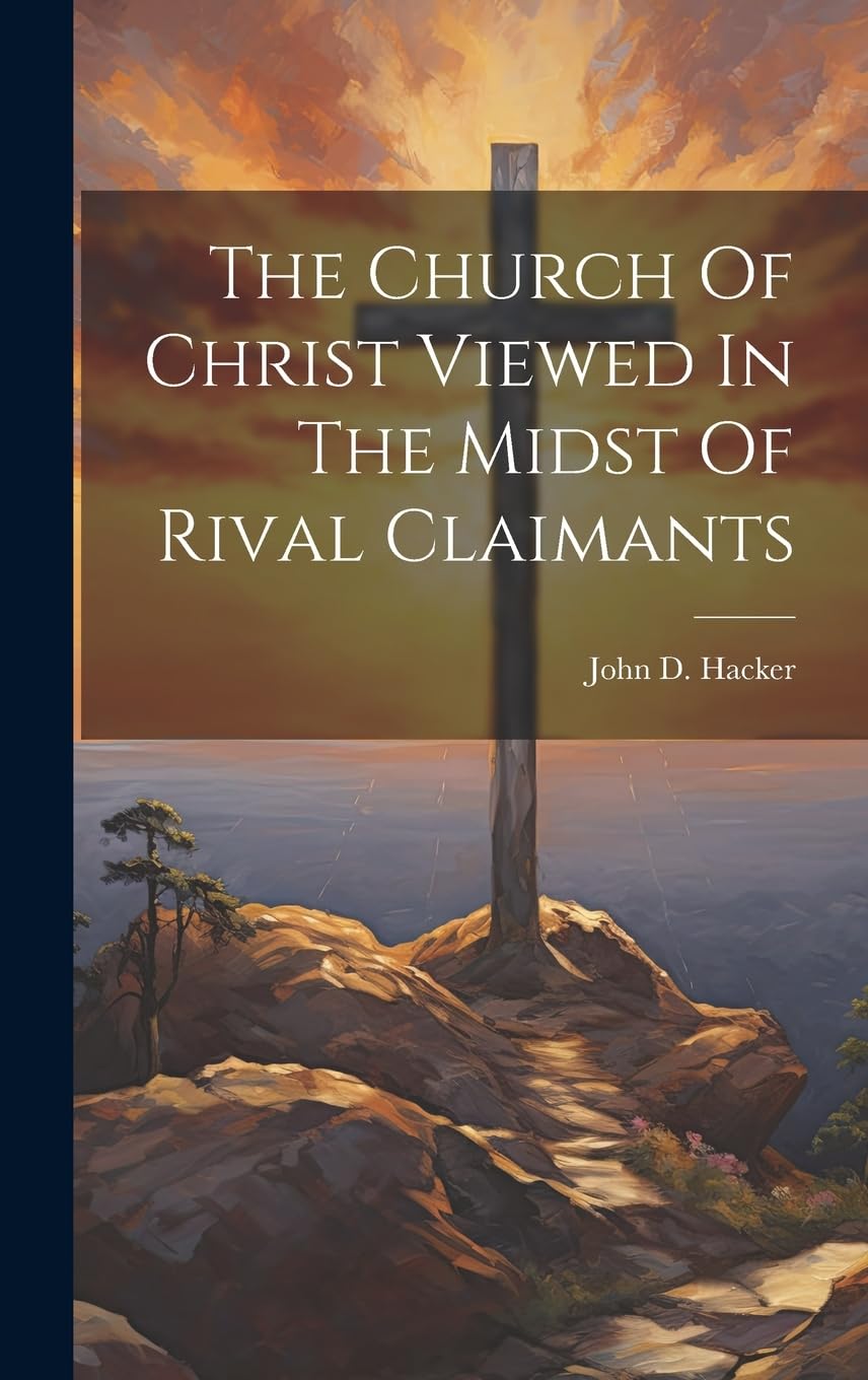 The Church Of Christ Viewed In The Midst Of Rival Claimants Religion & Esotericism