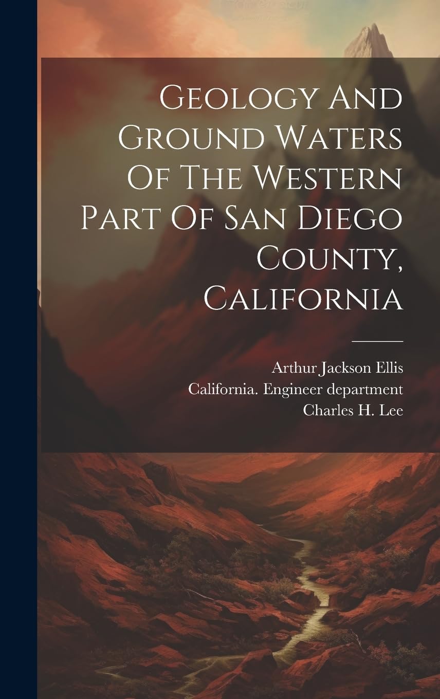 Geology And Ground Waters Of The Western Part Of San Diego County, California Business & Technology