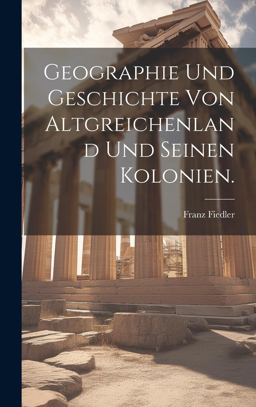 Geographie und Geschichte von Altgreichenland und seinen Kolonien. Politics & History