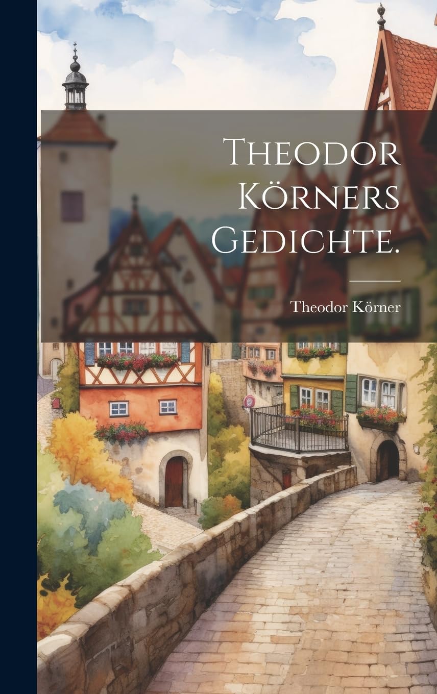 Theodor Körners Gedichte. Poetry