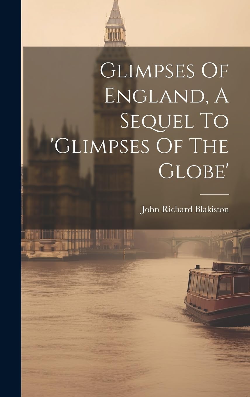 Glimpses Of England, A Sequel To 'glimpses Of The Globe' Leisure, Home & Garden