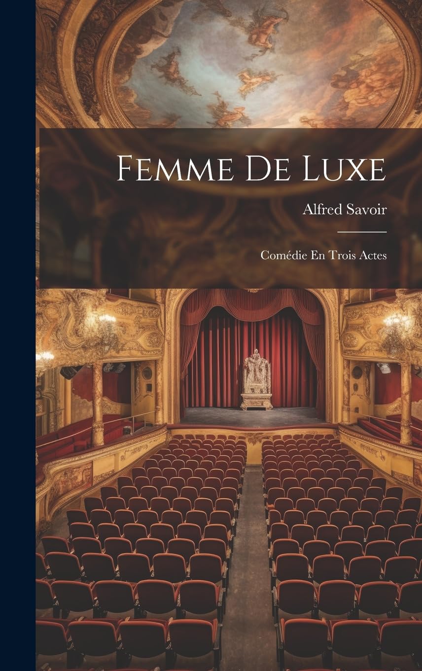 Femme De Luxe: Comédie En Trois Actes Drama