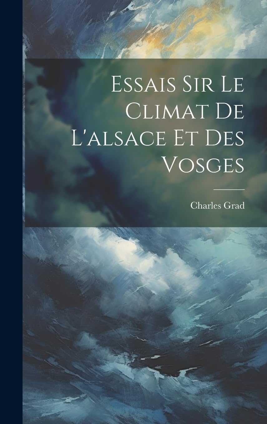 Essais Sir Le Climat De L'alsace Et Des Vosges Contemporary literature