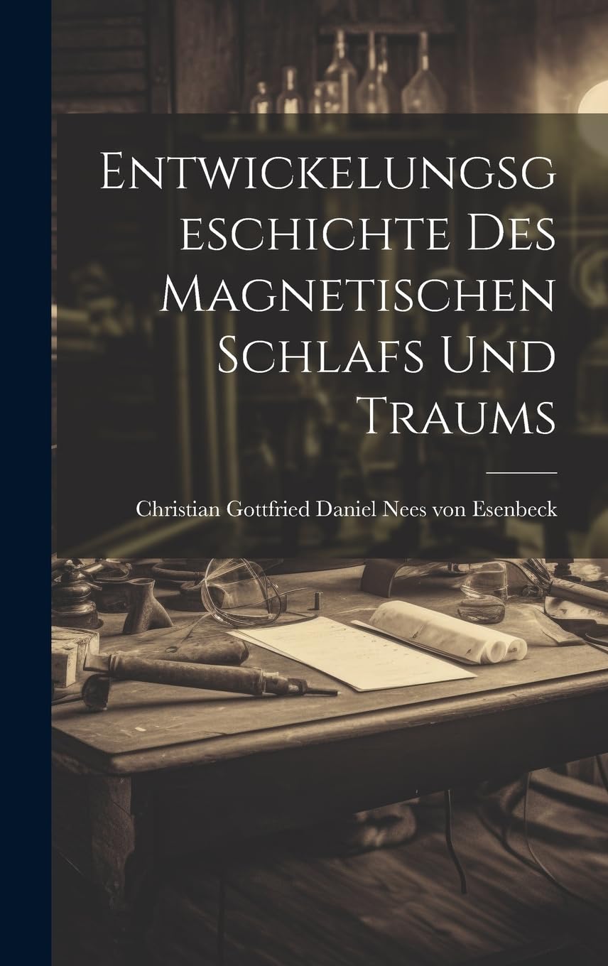 Entwickelungsgeschichte des magnetischen Schlafs und Traums Business & Technology