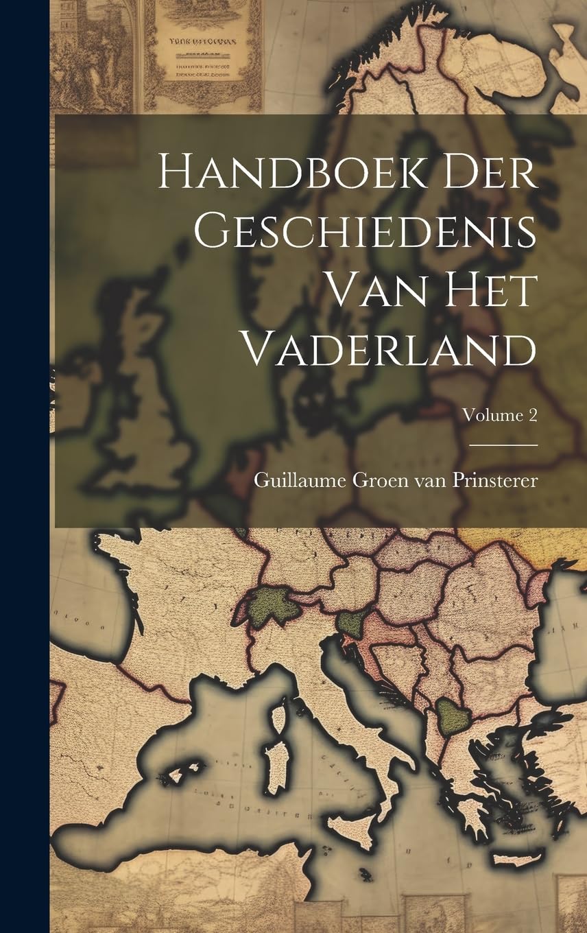 Handboek Der Geschiedenis Van Het Vaderland; Volume 2 Politics & History