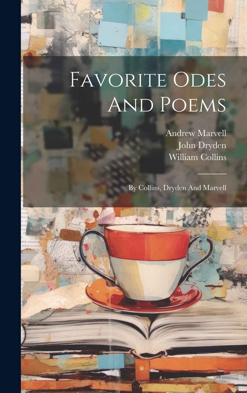 Favorite Odes And Poems: By Collins, Dryden And Marvell Poetry