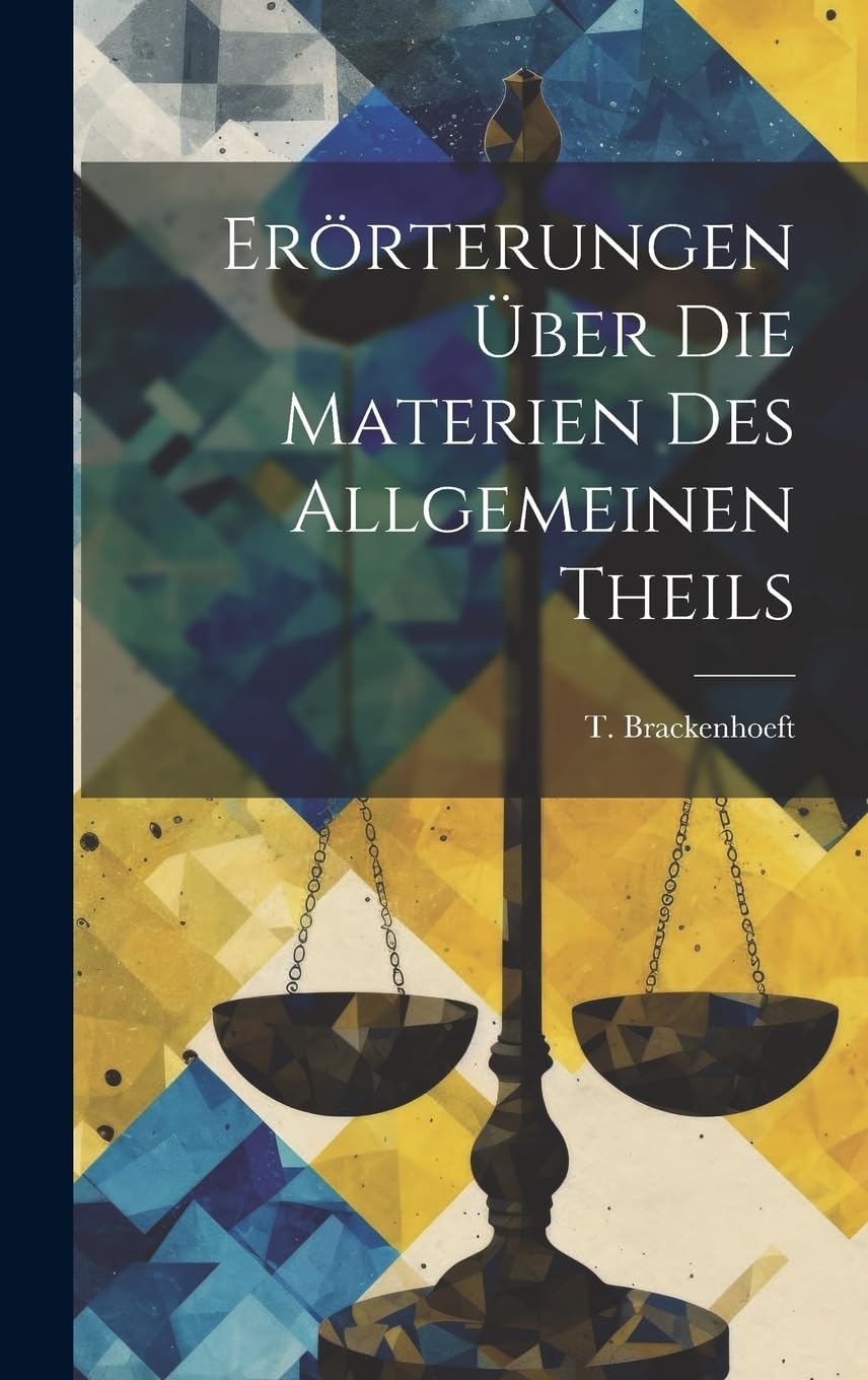 Erörterungen über die Materien des allgemeinen Theils Law