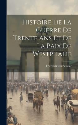 Histoire De La Guerre De Trente Ans Et De La Paix De Westphalie Politics & History
