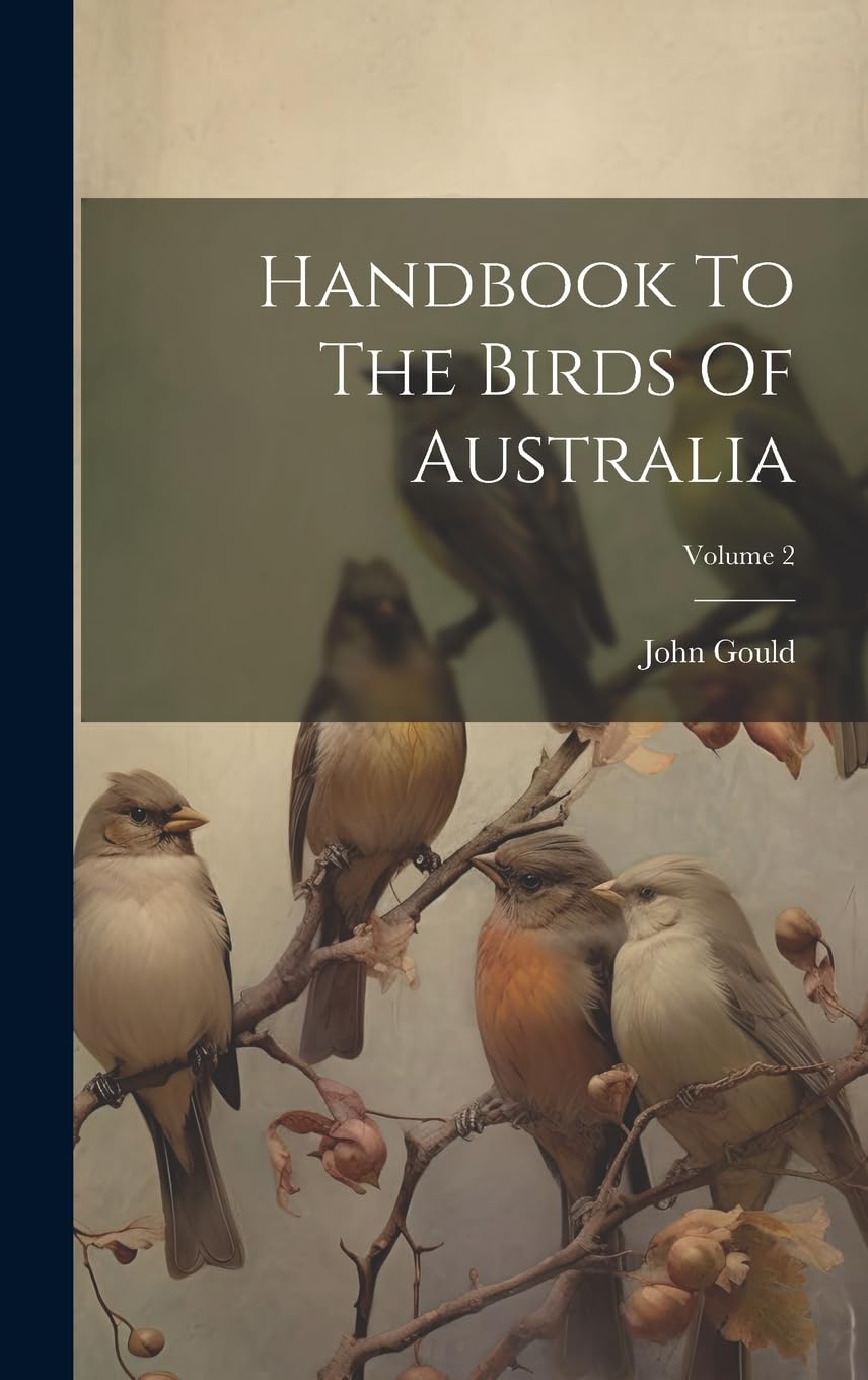 Handbook To The Birds Of Australia; Volume 2 Memories