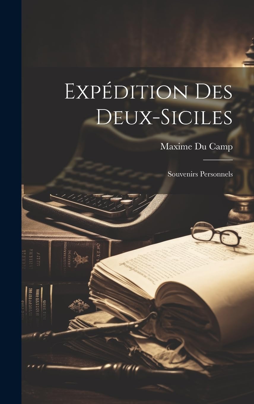 Expédition Des Deux-siciles: Souvenirs Personnels Memories