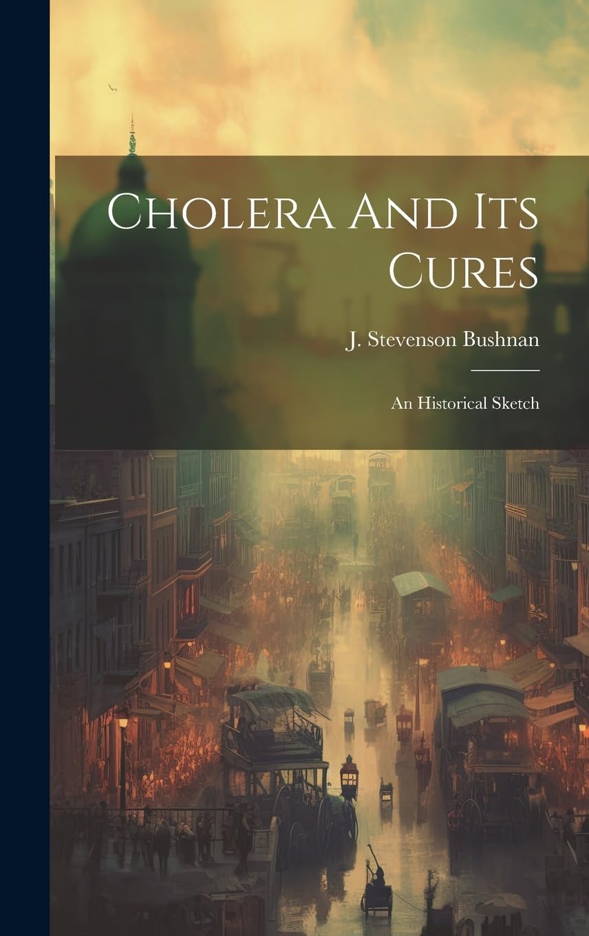 Cholera And Its Cures: An Historical Sketch Politics & History