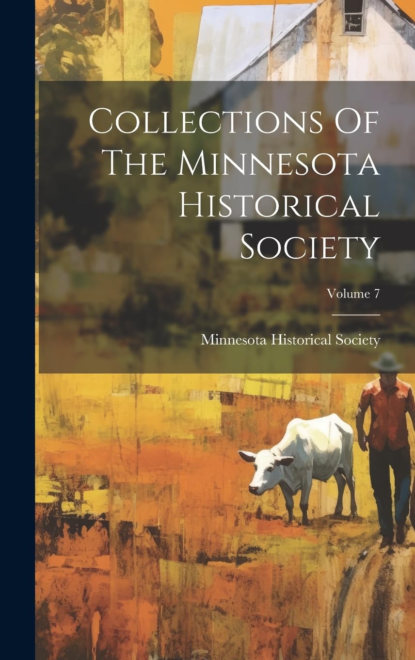 Collections Of The Minnesota Historical Society; Volume 7 Politics & History
