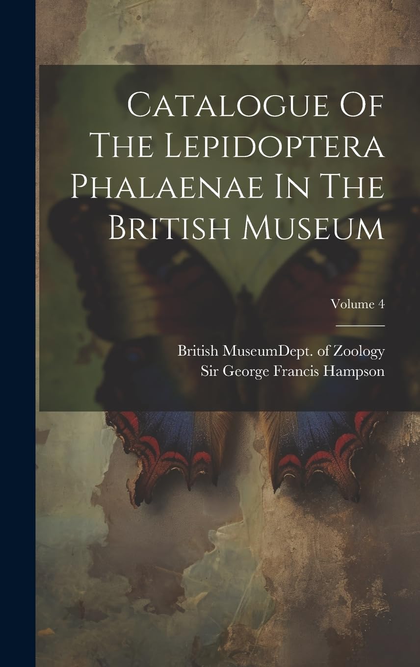 Catalogue Of The Lepidoptera Phalaenae In The British Museum; Volume 4 book
