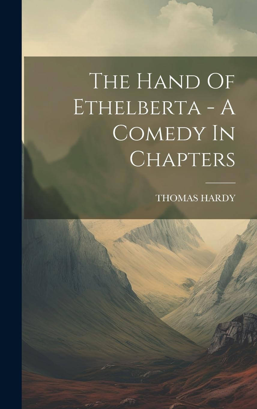 The Hand Of Ethelberta - A Comedy In Chapters Classics