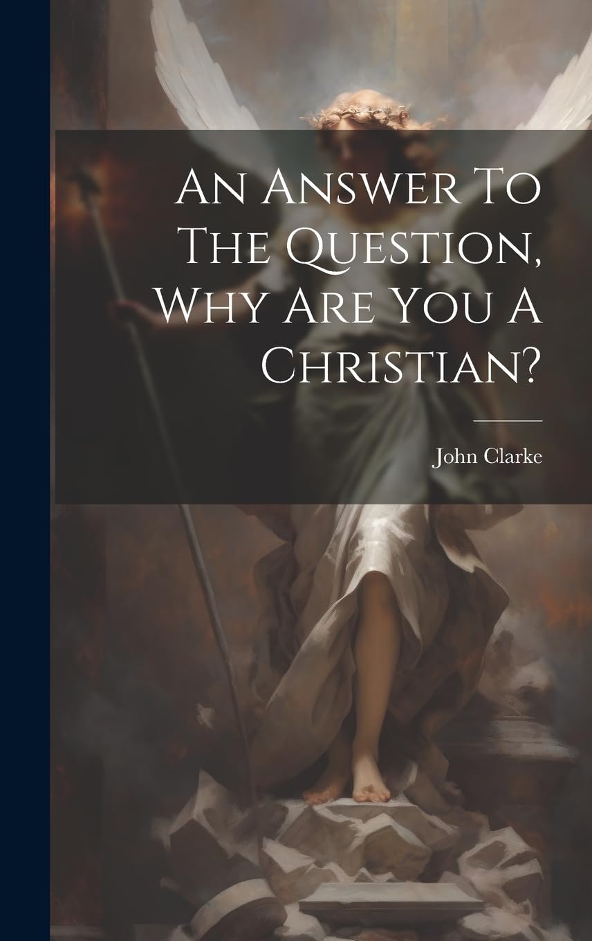 An Answer To The Question, Why Are You A Christian? book