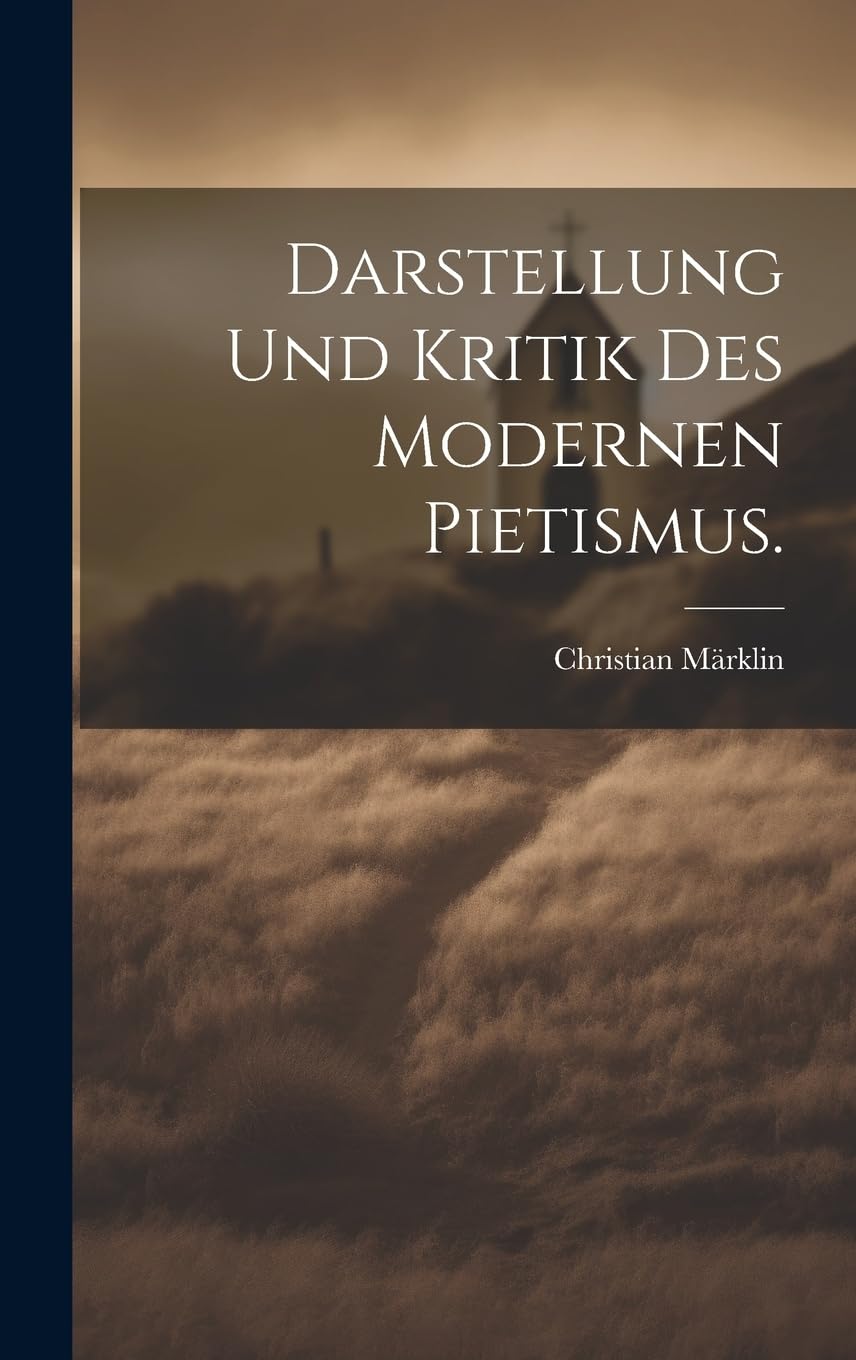 Darstellung und Kritik des modernen Pietismus. book