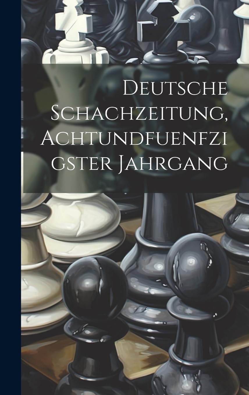 Deutsche Schachzeitung, Achtundfuenfzigster Jahrgang Leisure & Fun