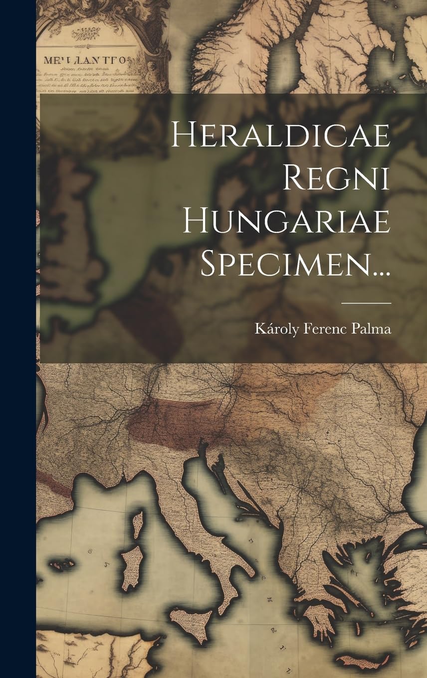 Heraldicae Regni Hungariae Specimen... book
