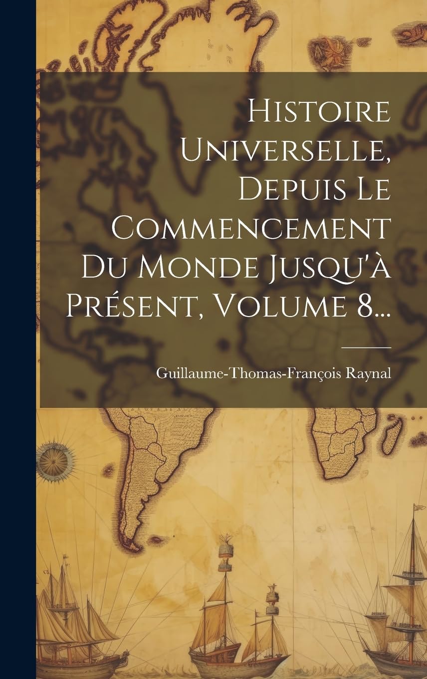 Histoire Universelle, Depuis Le Commencement Du Monde Jusqu'à Présent, Volume 8... book