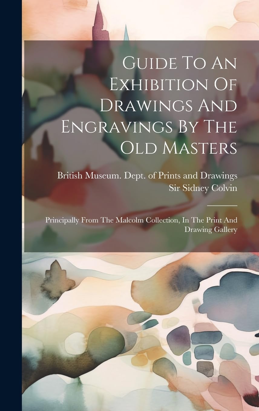 Guide To An Exhibition Of Drawings And Engravings By The Old Masters: Principally From The Malcolm Collection, In The Print And Drawing Gallery book