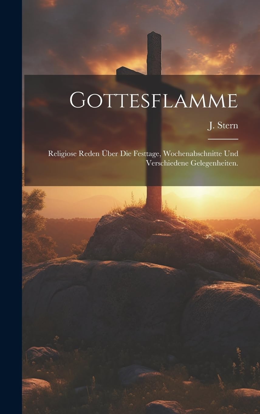 Gottesflamme: Religiose Reden über die Festtage, Wochenabschnitte und verschiedene Gelegenheiten. Politics & History