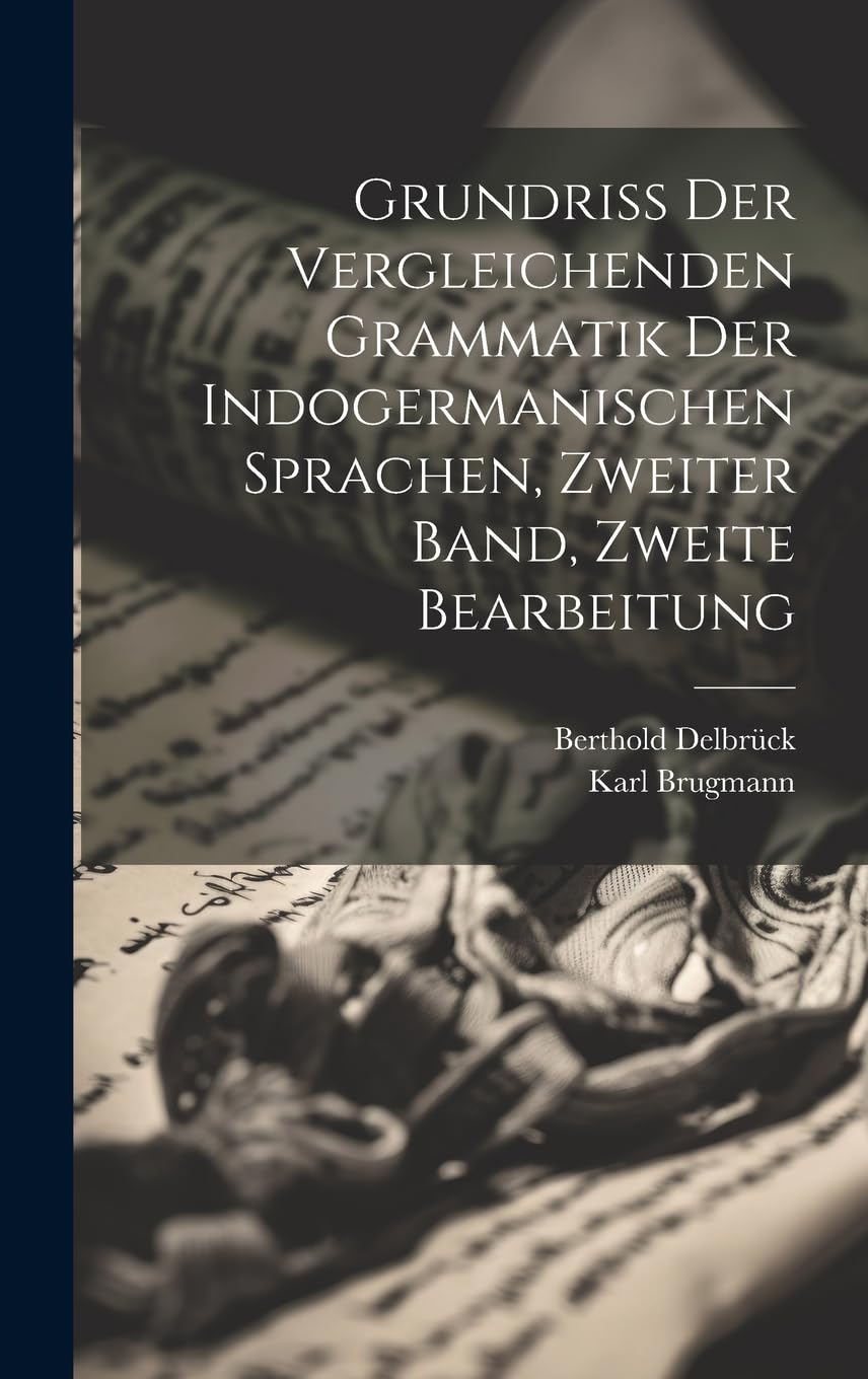 Grundriss der vergleichenden Grammatik der indogermanischen Sprachen, Zweiter Band, Zweite Bearbeitung Social Sciences