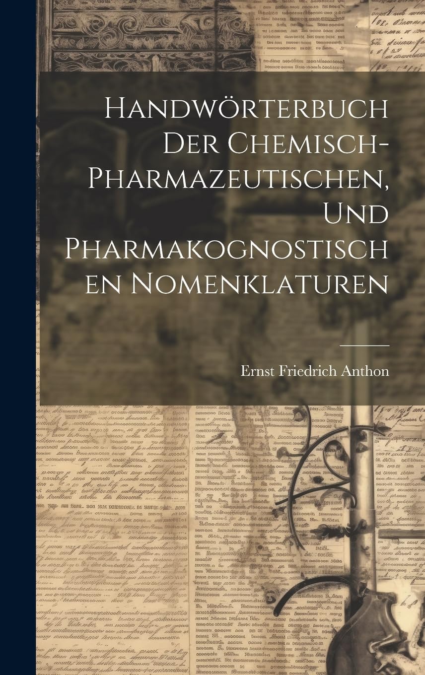 Handwörterbuch der chemisch-pharmazeutischen, und pharmakognostischen Nomenklaturen Medicine