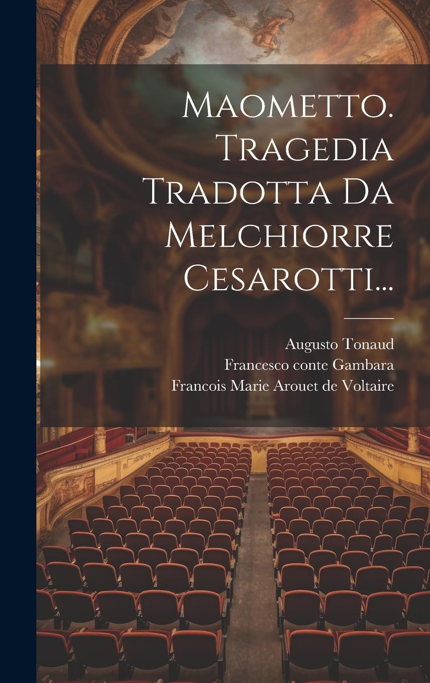 Maometto. Tragedia Tradotta Da Melchiorre Cesarotti... Drama