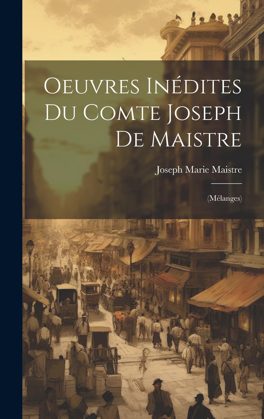 Oeuvres Inédites Du Comte Joseph De Maistre: (Mélanges) book