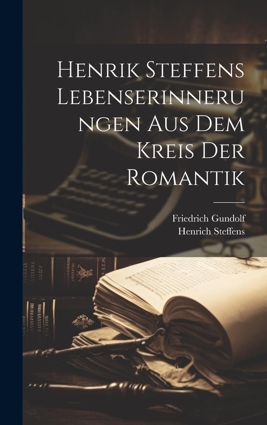 Henrik Steffens Lebenserinnerungen aus dem Kreis der Romantik Contemporary literature