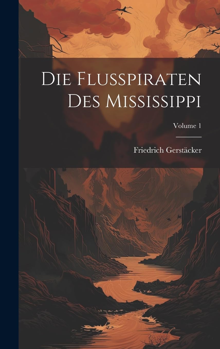 Die Flusspiraten Des Mississippi; Volume 1 Classics