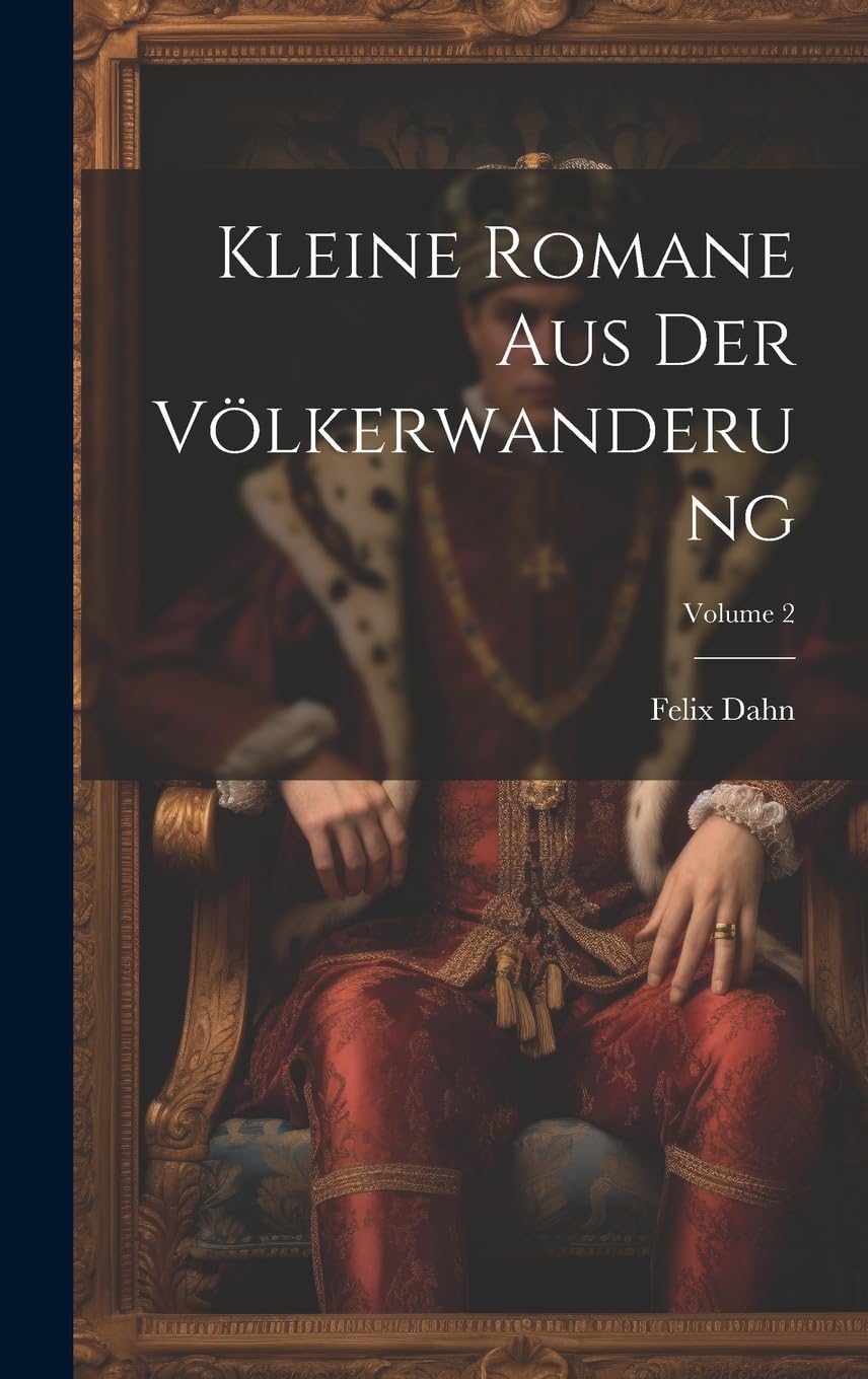 Kleine Romane Aus Der Völkerwanderung; Volume 2 book