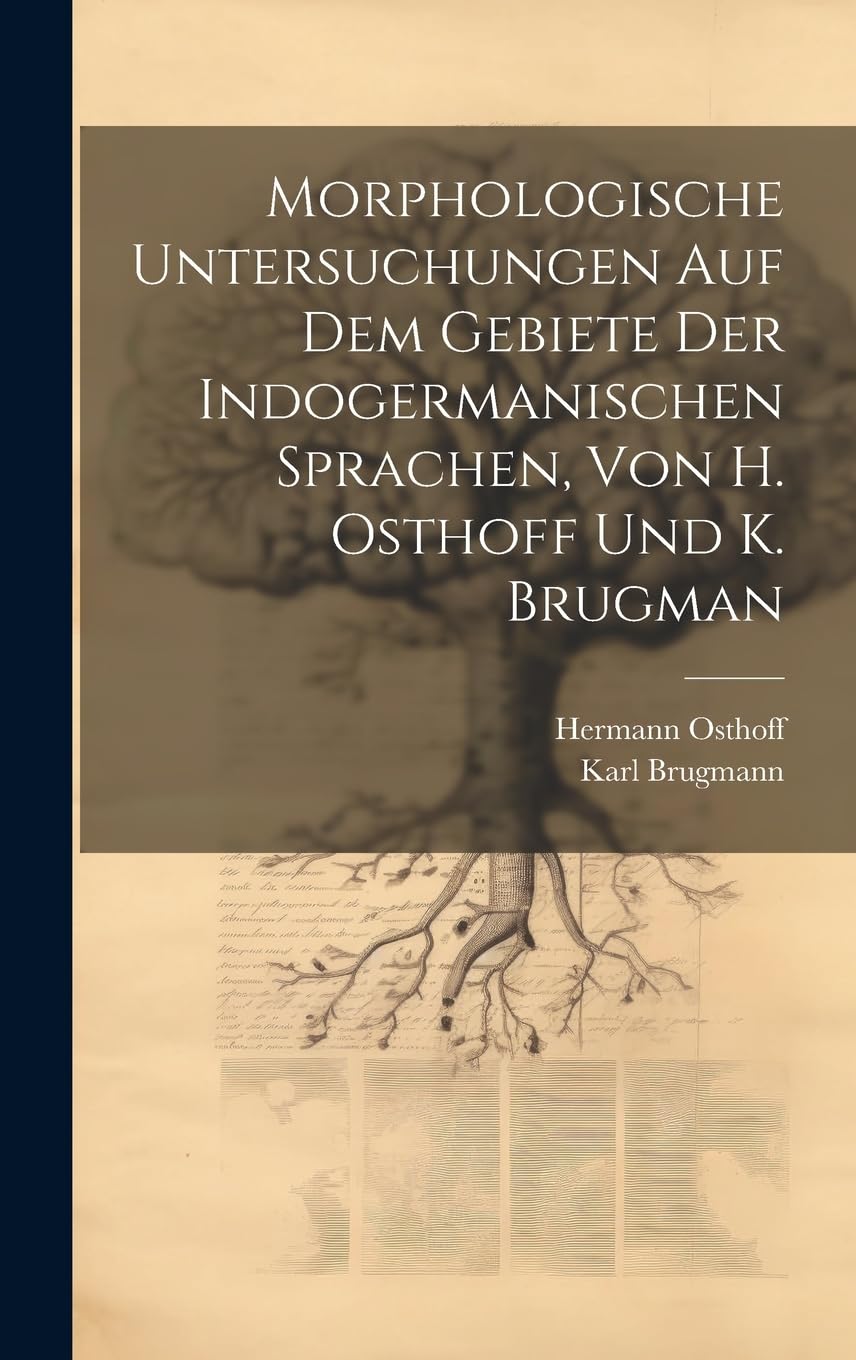 Morphologische Untersuchungen Auf Dem Gebiete Der Indogermanischen Sprachen, Von H. Osthoff Und K. Brugman Social Sciences