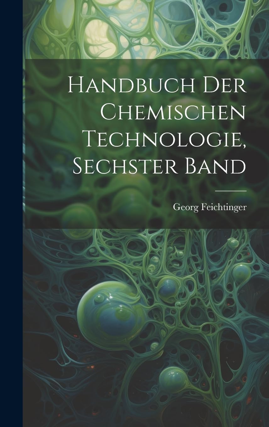 Handbuch der chemischen Technologie, Sechster Band Contemporary literature